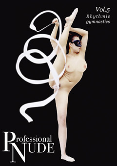 【フェチ】Professional NUDE Vol.5 Rhythmic gymnastics